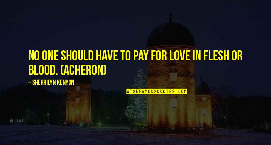 Argentis Pizza Quotes By Sherrilyn Kenyon: No one should have to pay for love Argentis Pizza Quotes By Sherrilyn Kenyon: No one should have to pay for love