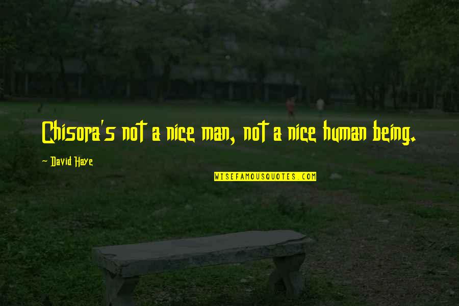 Argenzianos Vail Quotes By David Haye: Chisora's not a nice man, not a nice Argenzianos Vail Quotes By David Haye: Chisora's not a nice man, not a nice