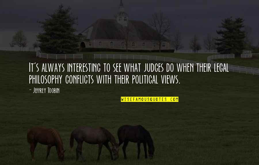 Argies 2021 Quotes By Jeffrey Toobin: It's always interesting to see what judges do Argies 2021 Quotes By Jeffrey Toobin: It's always interesting to see what judges do