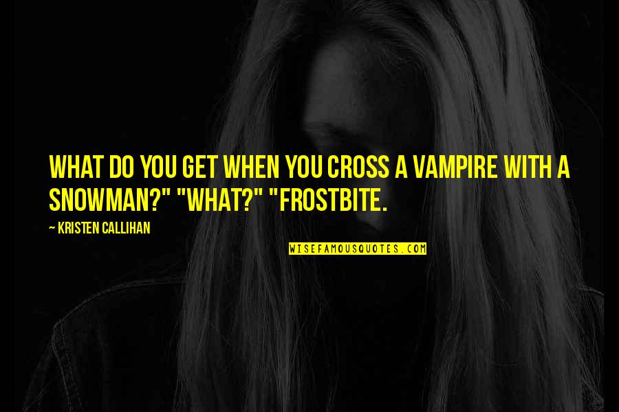 Argies 21 Quotes By Kristen Callihan: What do you get when you cross a
