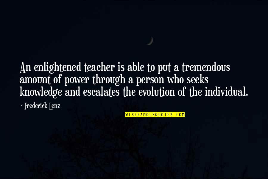 Arginine Quotes By Frederick Lenz: An enlightened teacher is able to put a