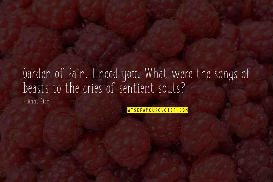 Argiolas Wine Quotes By Anne Rice: Garden of Pain, I need you. What were Argiolas Wine Quotes By Anne Rice: Garden of Pain, I need you. What were