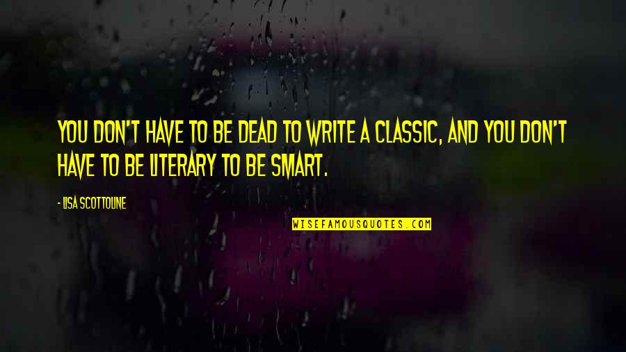 Argiro Galaktoboureko Quotes By Lisa Scottoline: You don't have to be dead to write Argiro Galaktoboureko Quotes By Lisa Scottoline: You don't have to be dead to write