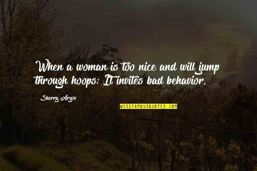 Argov Quotes By Sherry Argov: When a woman is too nice and will