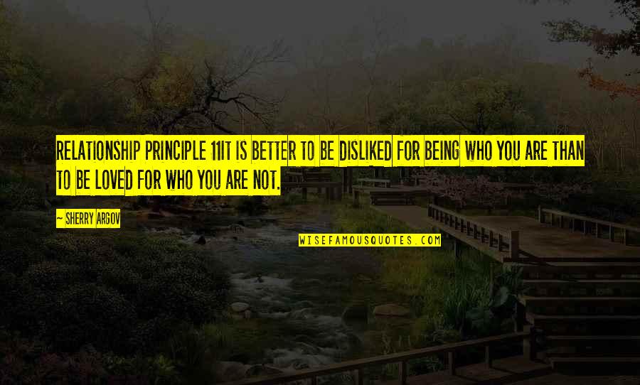 Argov Quotes By Sherry Argov: Relationship Principle 11It is better to be disliked