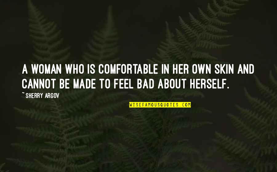 Argov Quotes By Sherry Argov: A woman who is comfortable in her own Argov Quotes By Sherry Argov: A woman who is comfortable in her own