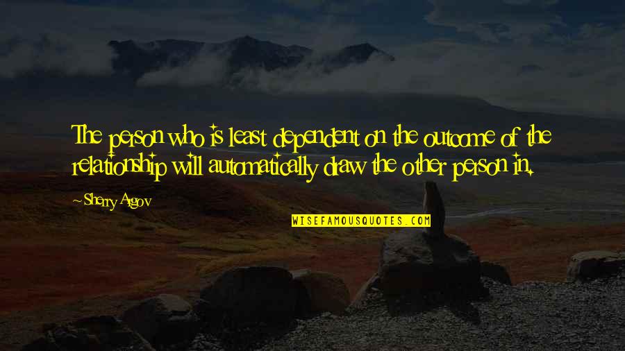 Argov Quotes By Sherry Argov: The person who is least dependent on the Argov Quotes By Sherry Argov: The person who is least dependent on the