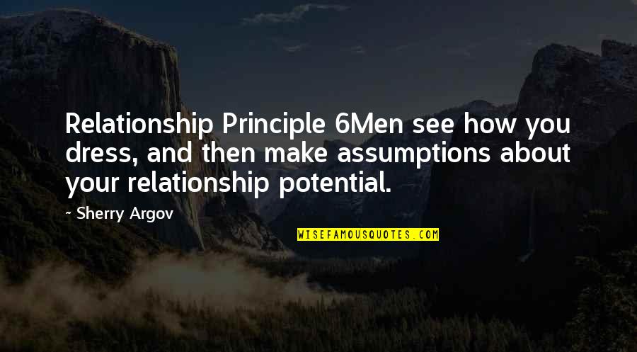 Argov Quotes By Sherry Argov: Relationship Principle 6Men see how you dress, and