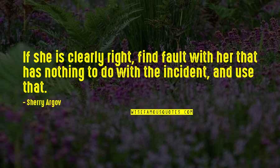 Argov Sherry Quotes By Sherry Argov: If she is clearly right, find fault with