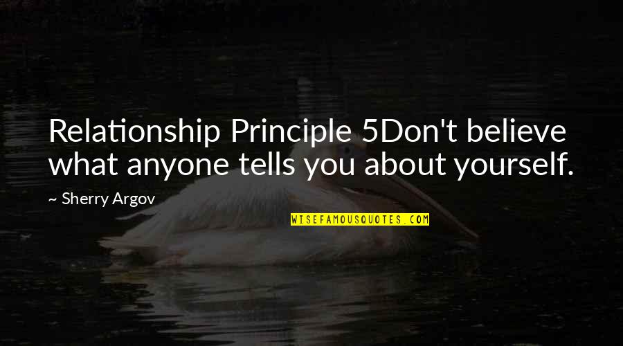 Argov Sherry Quotes By Sherry Argov: Relationship Principle 5Don't believe what anyone tells you