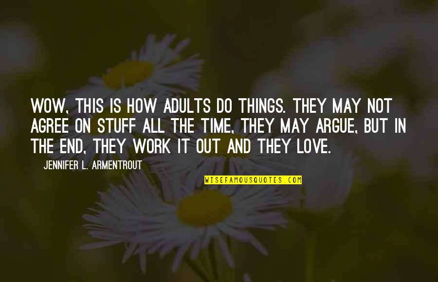 Argue And Love Quotes By Jennifer L. Armentrout: Wow, this is how adults do things. They Argue And Love Quotes By Jennifer L. Armentrout: Wow, this is how adults do things. They