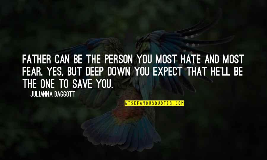 Argue And Love Quotes By Julianna Baggott: Father can be the person you most hate Argue And Love Quotes By Julianna Baggott: Father can be the person you most hate