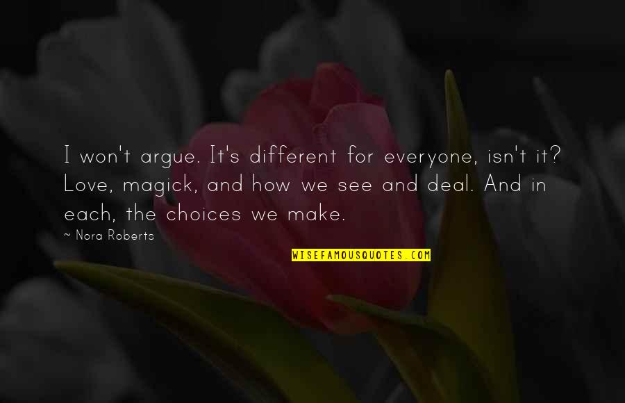 Argue And Love Quotes By Nora Roberts: I won't argue. It's different for everyone, isn't Argue And Love Quotes By Nora Roberts: I won't argue. It's different for everyone, isn't