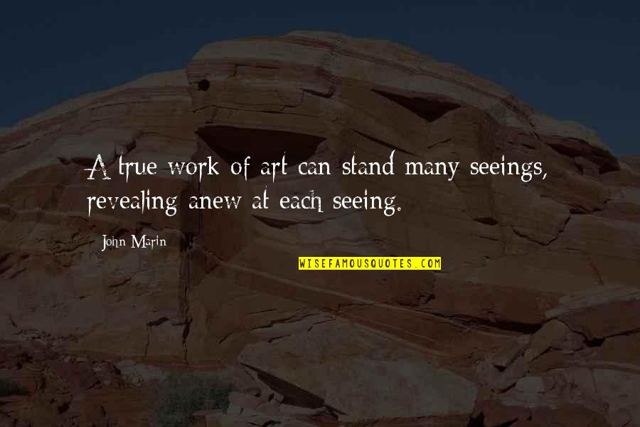 Arguelles Construction Quotes By John Marin: A true work of art can stand many