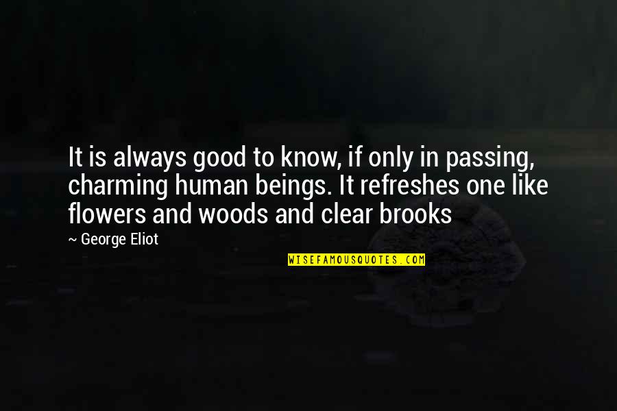 Arguendo For The Sake Quotes By George Eliot: It is always good to know, if only