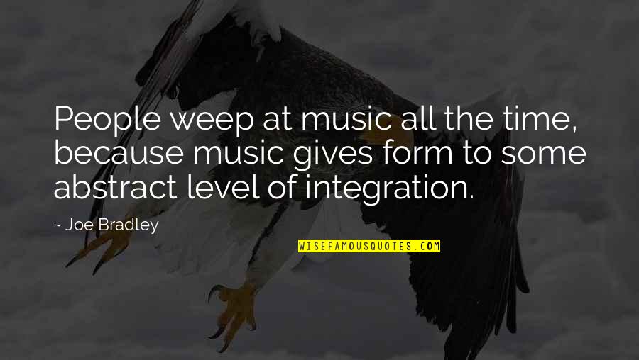 Arguer Zeitung Quotes By Joe Bradley: People weep at music all the time, because