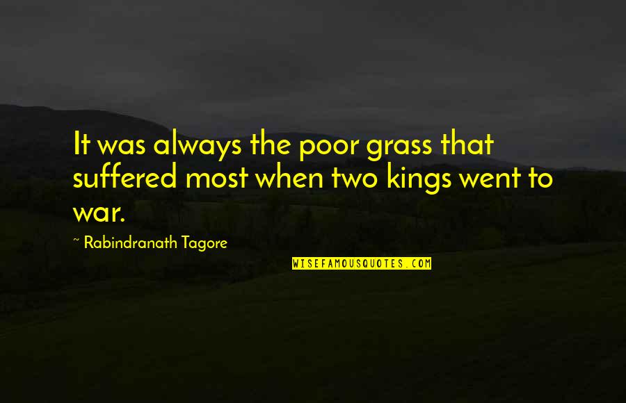 Argues Orchards Quotes By Rabindranath Tagore: It was always the poor grass that suffered