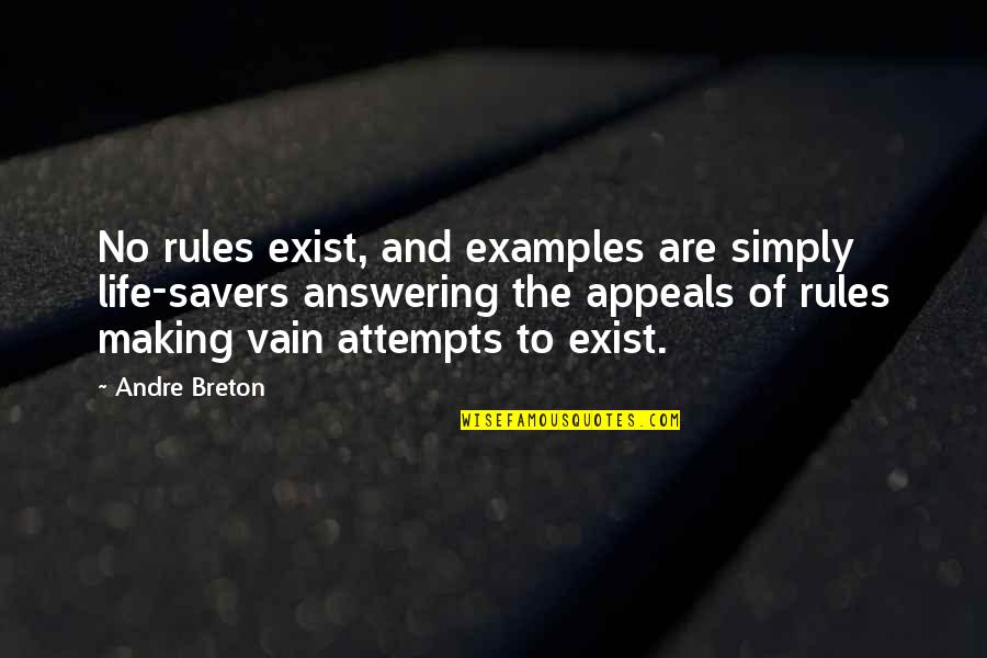 Arguing Friends Quotes By Andre Breton: No rules exist, and examples are simply life-savers Arguing Friends Quotes By Andre Breton: No rules exist, and examples are simply life-savers