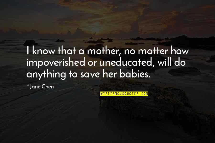 Arguing Is Pointless Quotes By Jane Chen: I know that a mother, no matter how