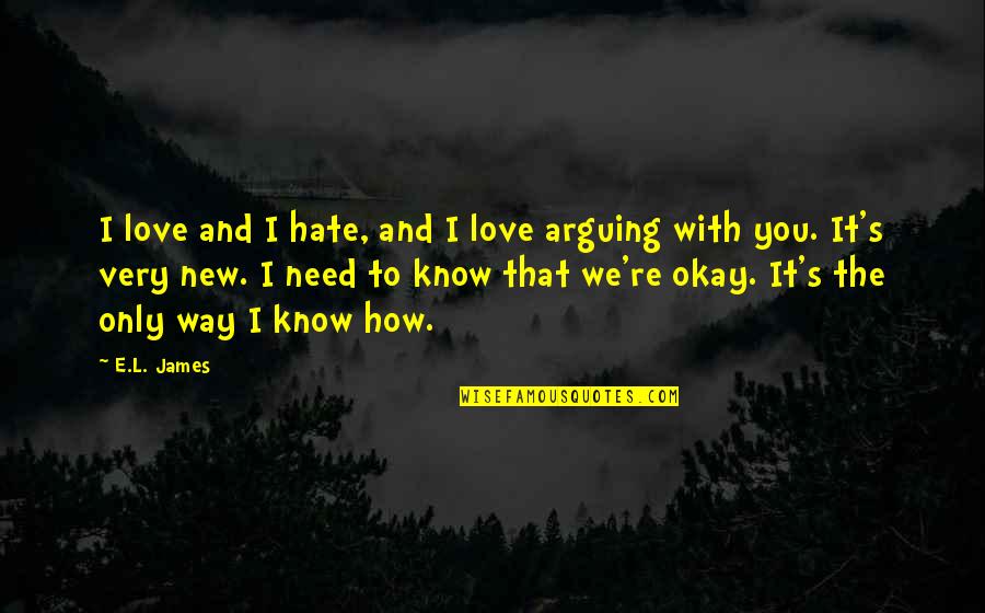 Arguing Love Quotes By E.L. James: I love and I hate, and I love
