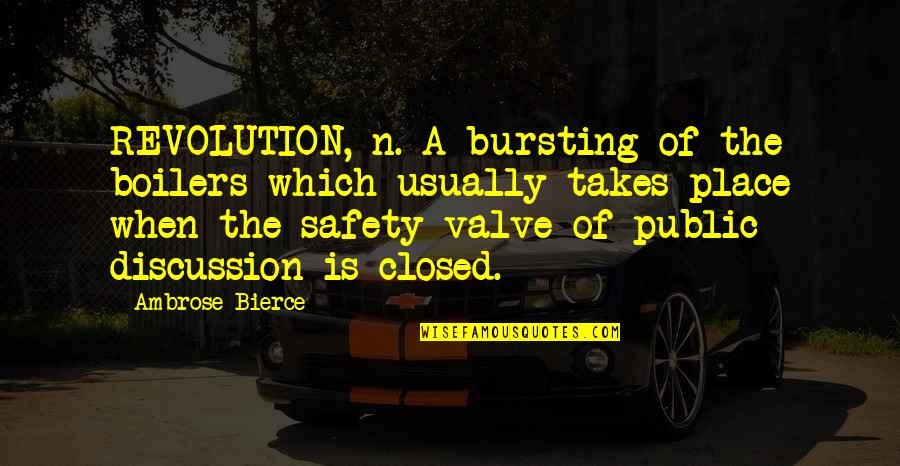 Arguing With Girlfriend Quotes By Ambrose Bierce: REVOLUTION, n. A bursting of the boilers which Arguing With Girlfriend Quotes By Ambrose Bierce: REVOLUTION, n. A bursting of the boilers which