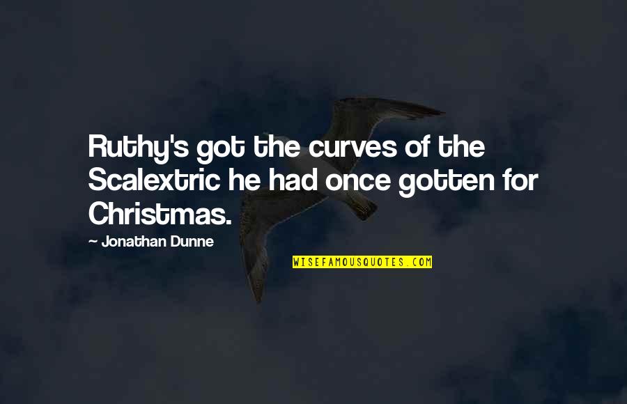 Arguing With Your Husband Quotes By Jonathan Dunne: Ruthy's got the curves of the Scalextric he