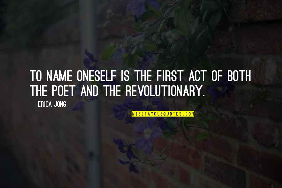 Arguito Quotes By Erica Jong: To name oneself is the first act of