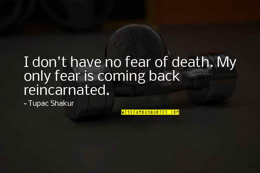 Argula Von Grumbach Quotes By Tupac Shakur: I don't have no fear of death. My