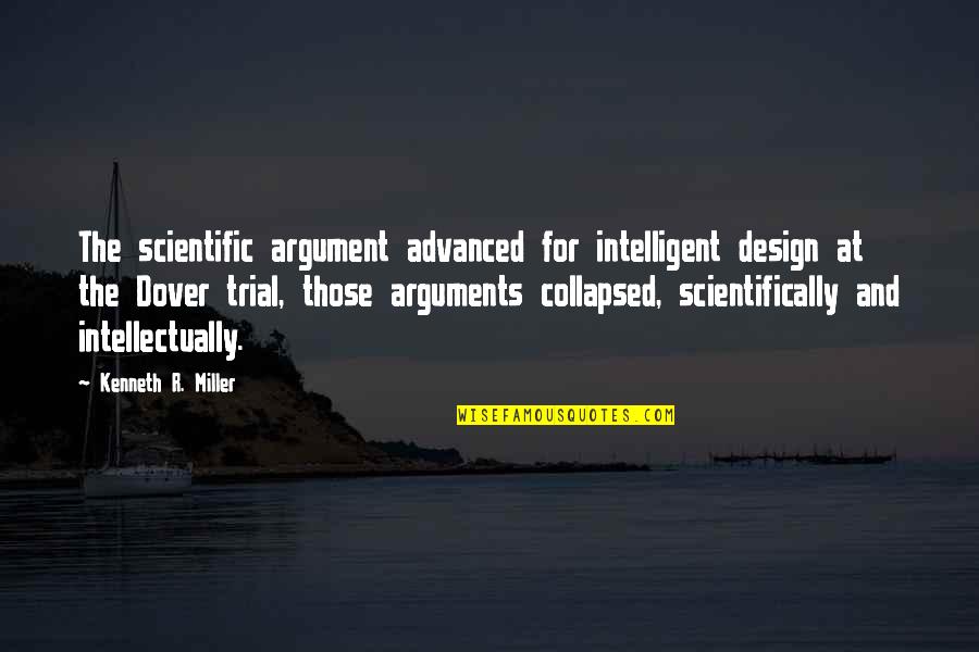 Argument From Design Quotes By Kenneth R. Miller: The scientific argument advanced for intelligent design at
