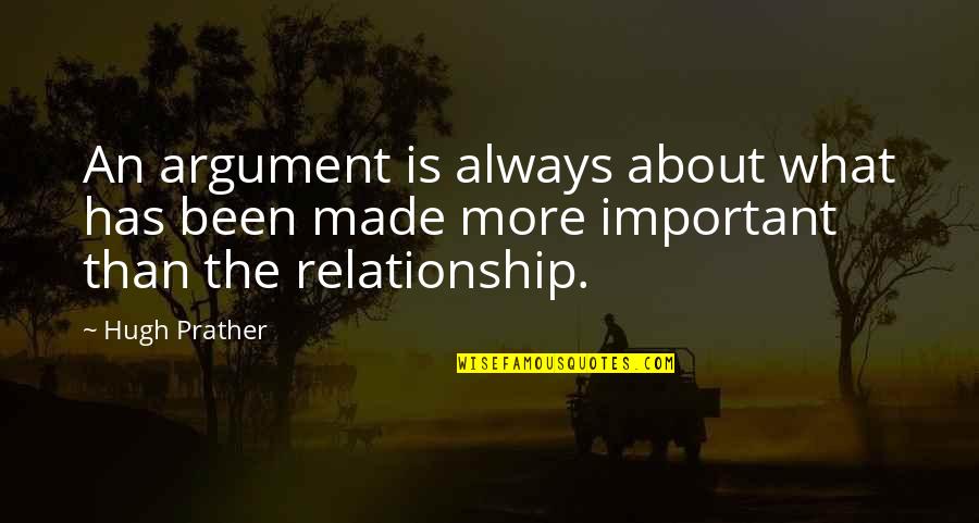 Argument In Relationship Quotes By Hugh Prather: An argument is always about what has been