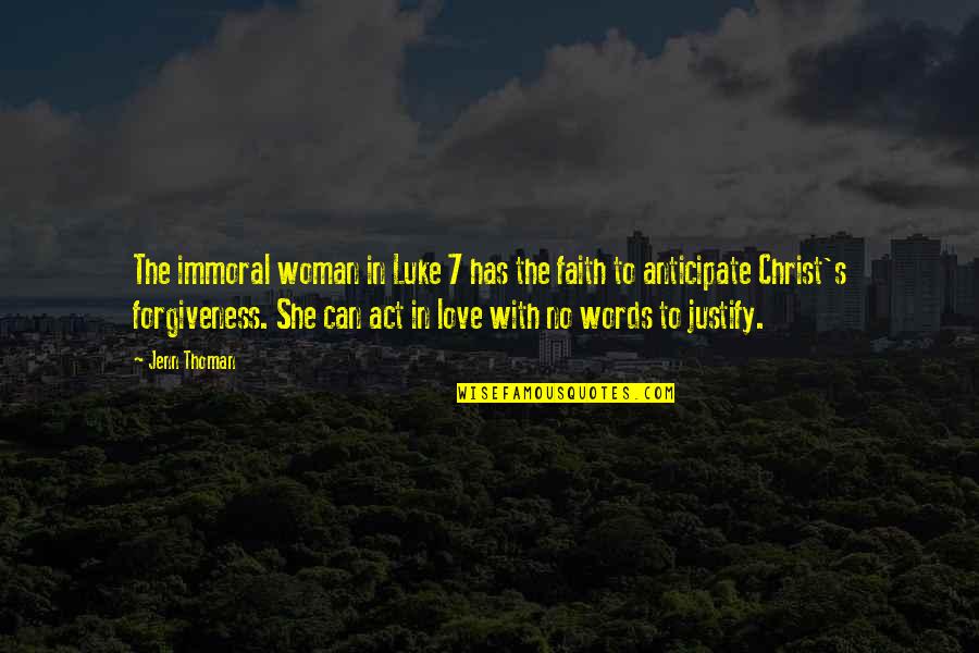 Argument Love Quotes By Jenn Thoman: The immoral woman in Luke 7 has the