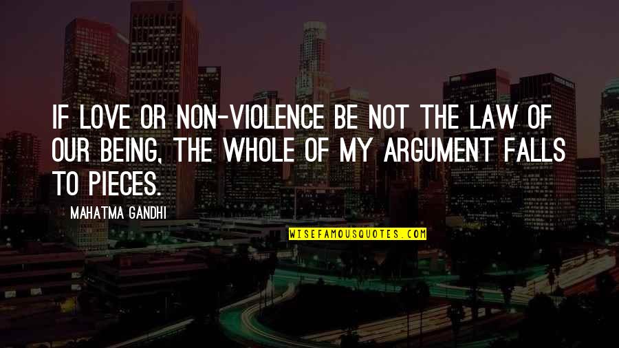 Argument Love Quotes By Mahatma Gandhi: If love or non-violence be not the law