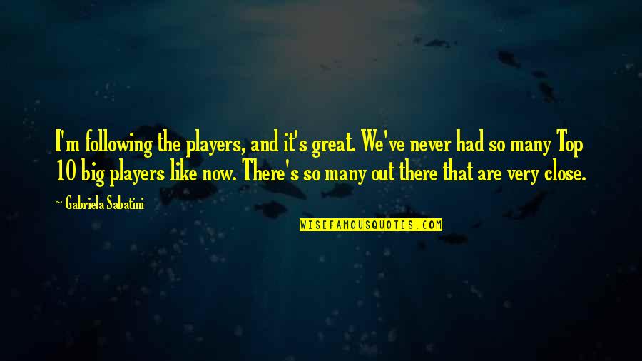 Argument Quotes Quotes By Gabriela Sabatini: I'm following the players, and it's great. We've