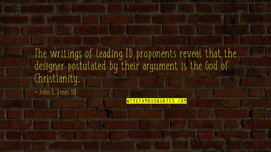 Argument Writing Quotes By John E. Jones III: The writings of leading ID proponents reveal that