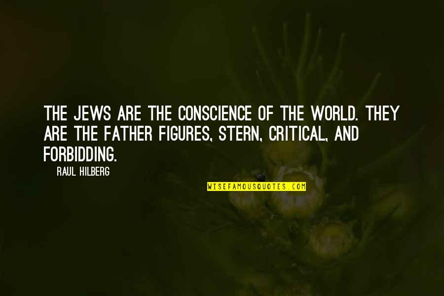 Argumentacion Significado Quotes By Raul Hilberg: The Jews are the conscience of the world.
