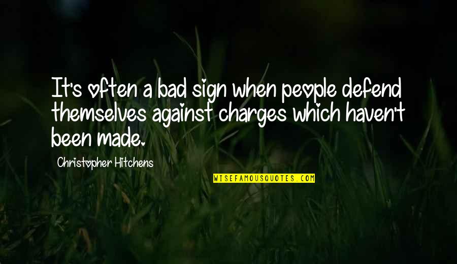 Argumentation Quotes By Christopher Hitchens: It's often a bad sign when people defend