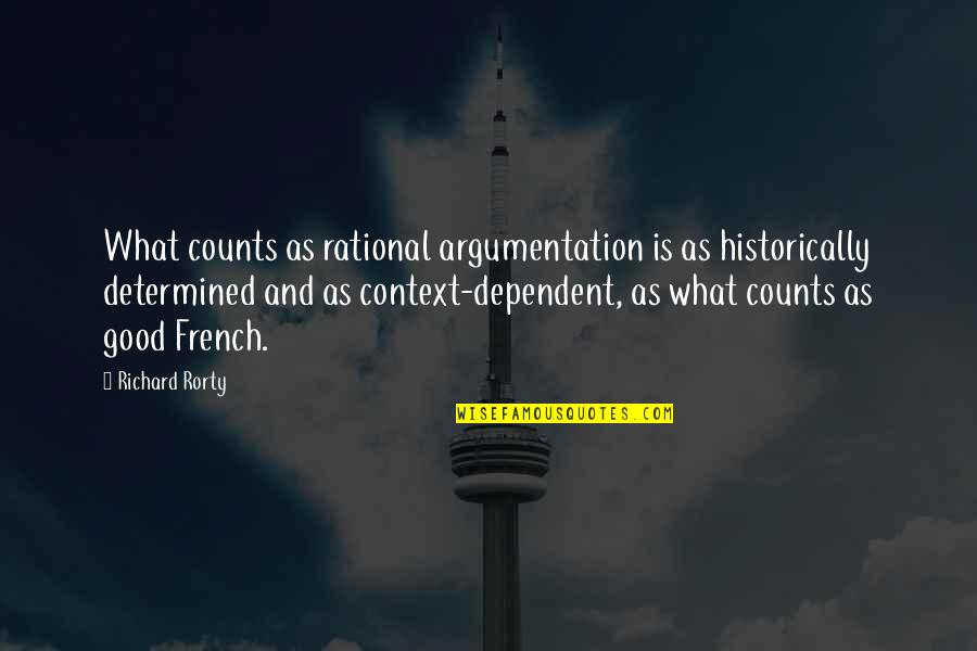 Argumentation Quotes By Richard Rorty: What counts as rational argumentation is as historically