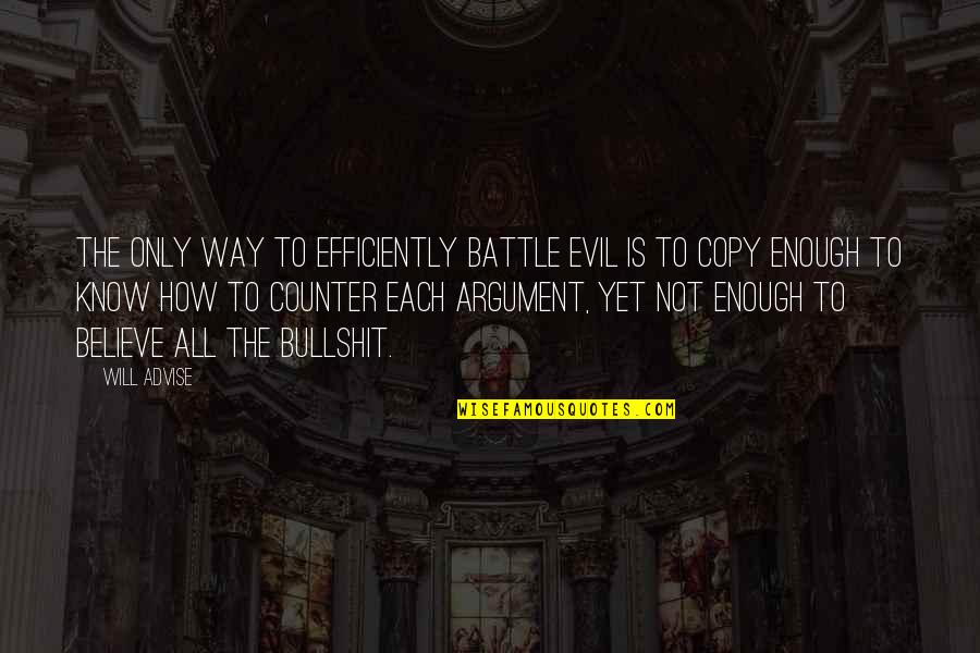 Argumentation Quotes By Will Advise: The only way to efficiently battle evil is