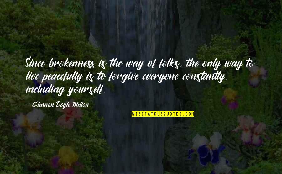 Argumentative People Quotes By Glennon Doyle Melton: Since brokenness is the way of folks, the Argumentative People Quotes By Glennon Doyle Melton: Since brokenness is the way of folks, the