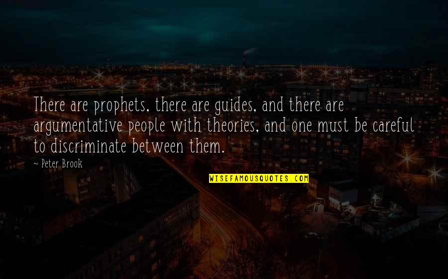 Argumentative People Quotes By Peter Brook: There are prophets, there are guides, and there