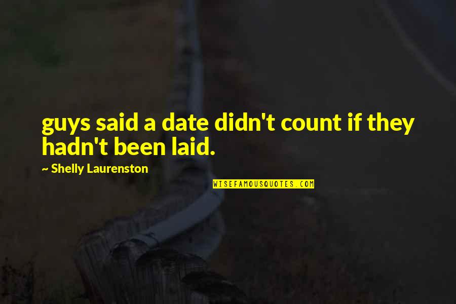 Arguments And Love Quotes By Shelly Laurenston: guys said a date didn't count if they