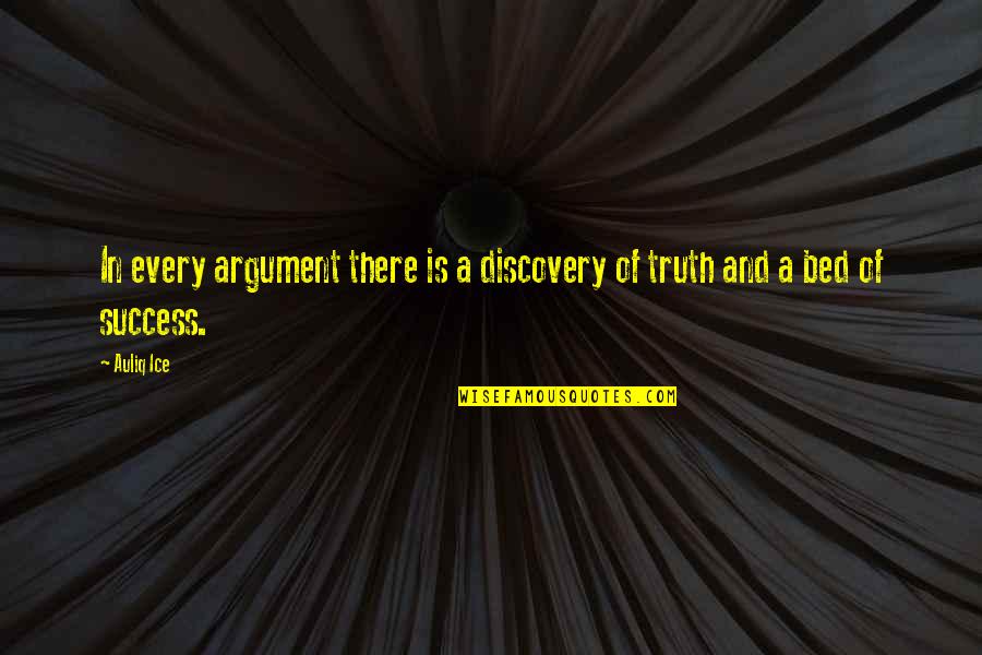 Arguments Quotes By Auliq Ice: In every argument there is a discovery of
