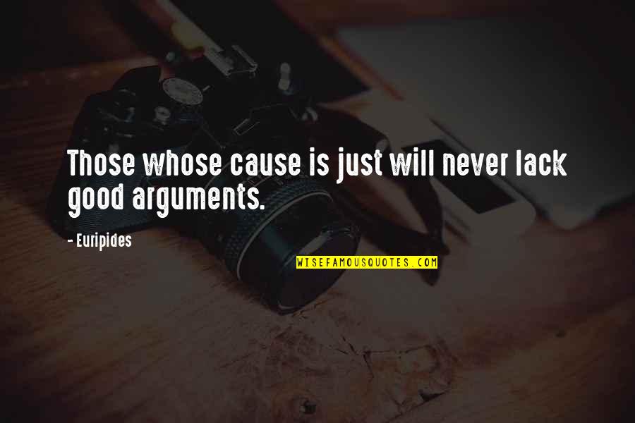 Arguments Quotes By Euripides: Those whose cause is just will never lack