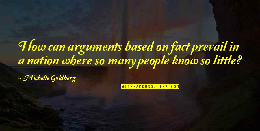 Arguments Quotes By Michelle Goldberg: How can arguments based on fact prevail in