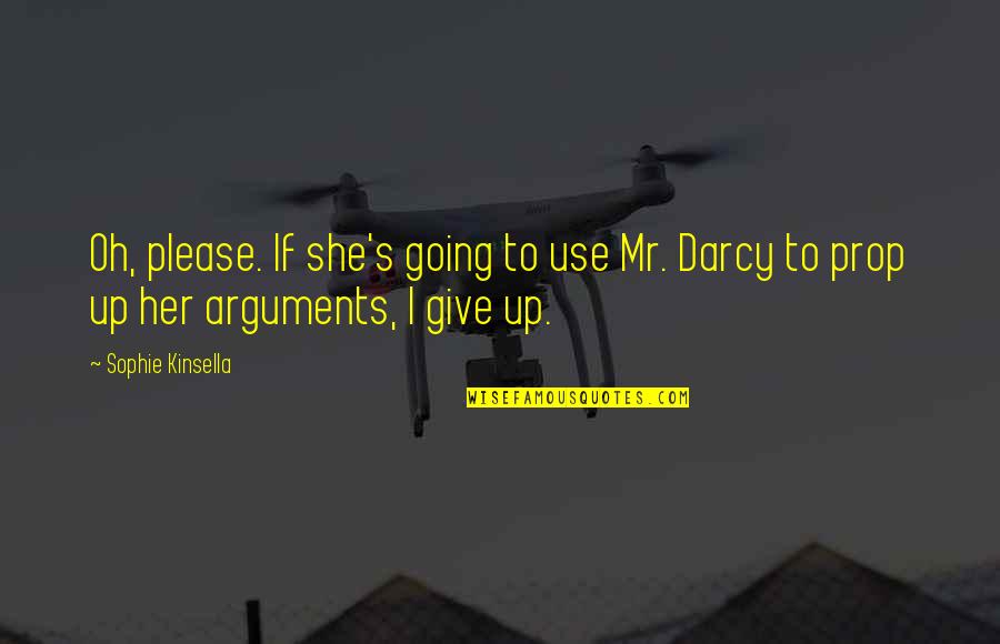 Arguments Quotes By Sophie Kinsella: Oh, please. If she's going to use Mr.