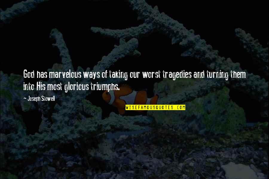 Arguments With Fools Quotes By Joseph Stowell: God has marvelous ways of taking our worst Arguments With Fools Quotes By Joseph Stowell: God has marvelous ways of taking our worst