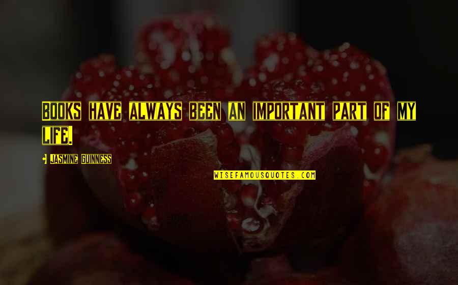 Argyrakis Omaha Quotes By Jasmine Guinness: Books have always been an important part of Argyrakis Omaha Quotes By Jasmine Guinness: Books have always been an important part of