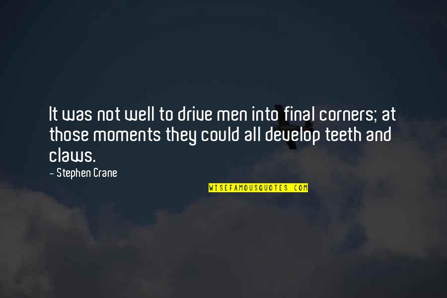 Argyria Quotes By Stephen Crane: It was not well to drive men into