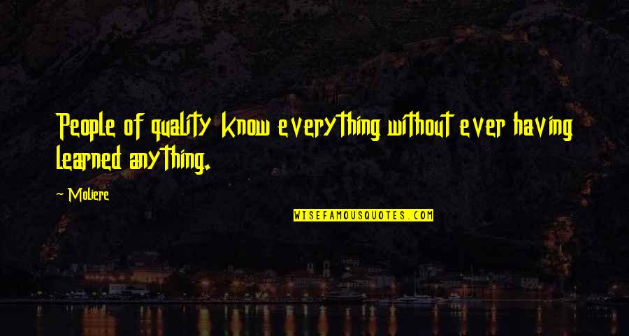 Argyris Maturity Quotes By Moliere: People of quality know everything without ever having
