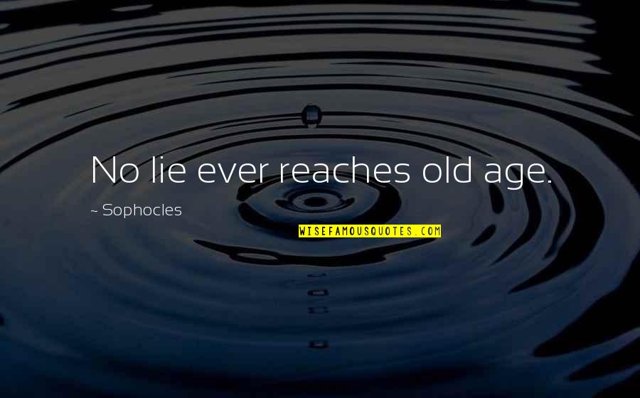 Argyro Barbarigou Quotes By Sophocles: No lie ever reaches old age.